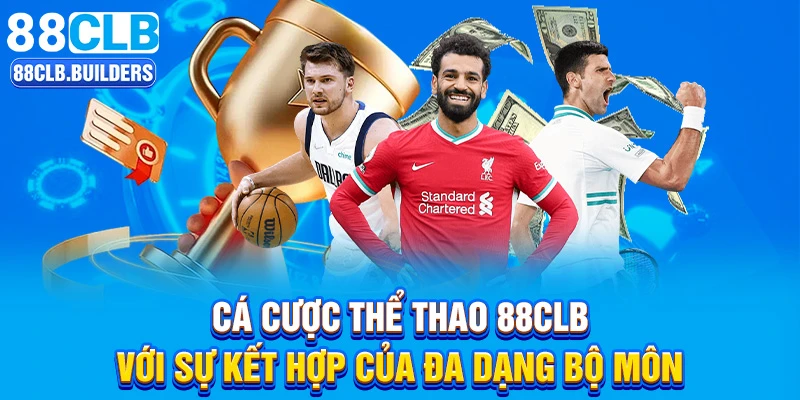 Cá cược thể thao 88CLB với sự kết hợp của đa dạng bộ môn